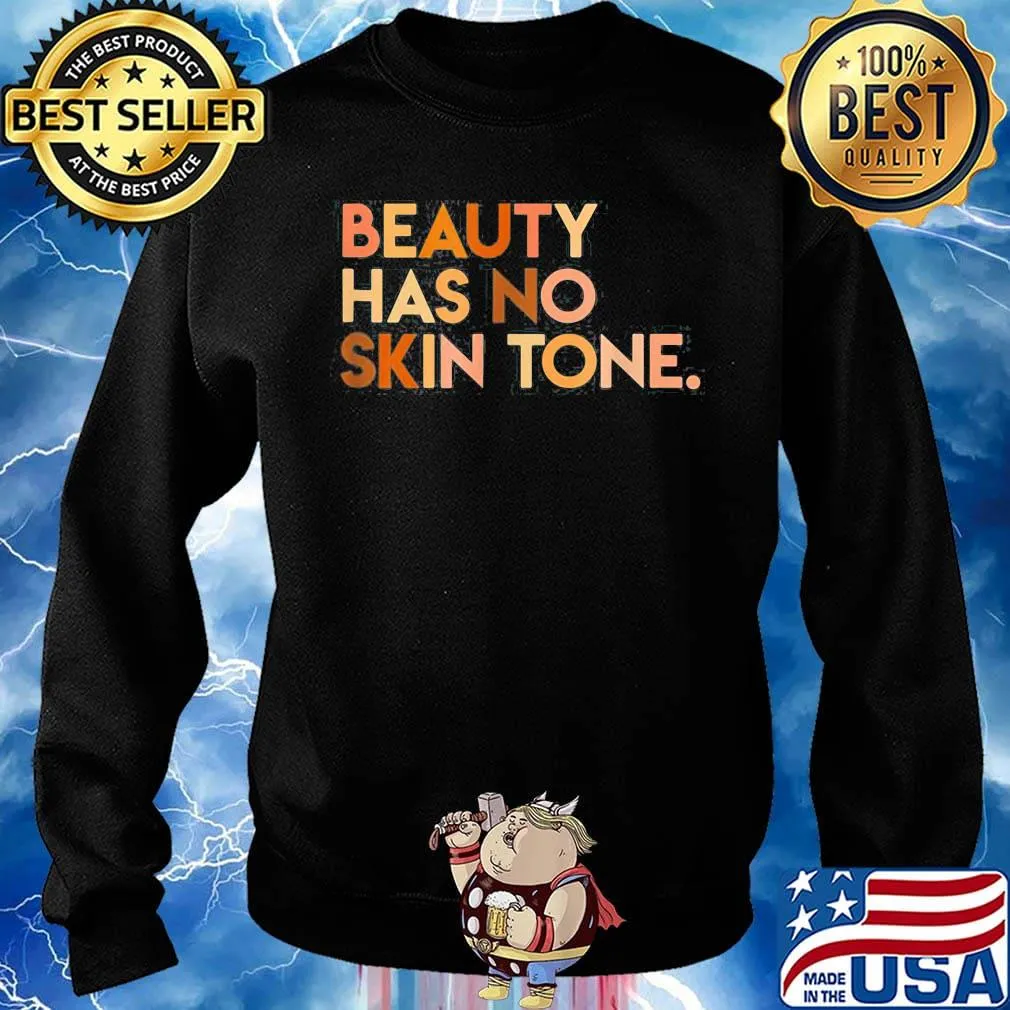 Beauty has no skin tone Black lives matter s Sweater