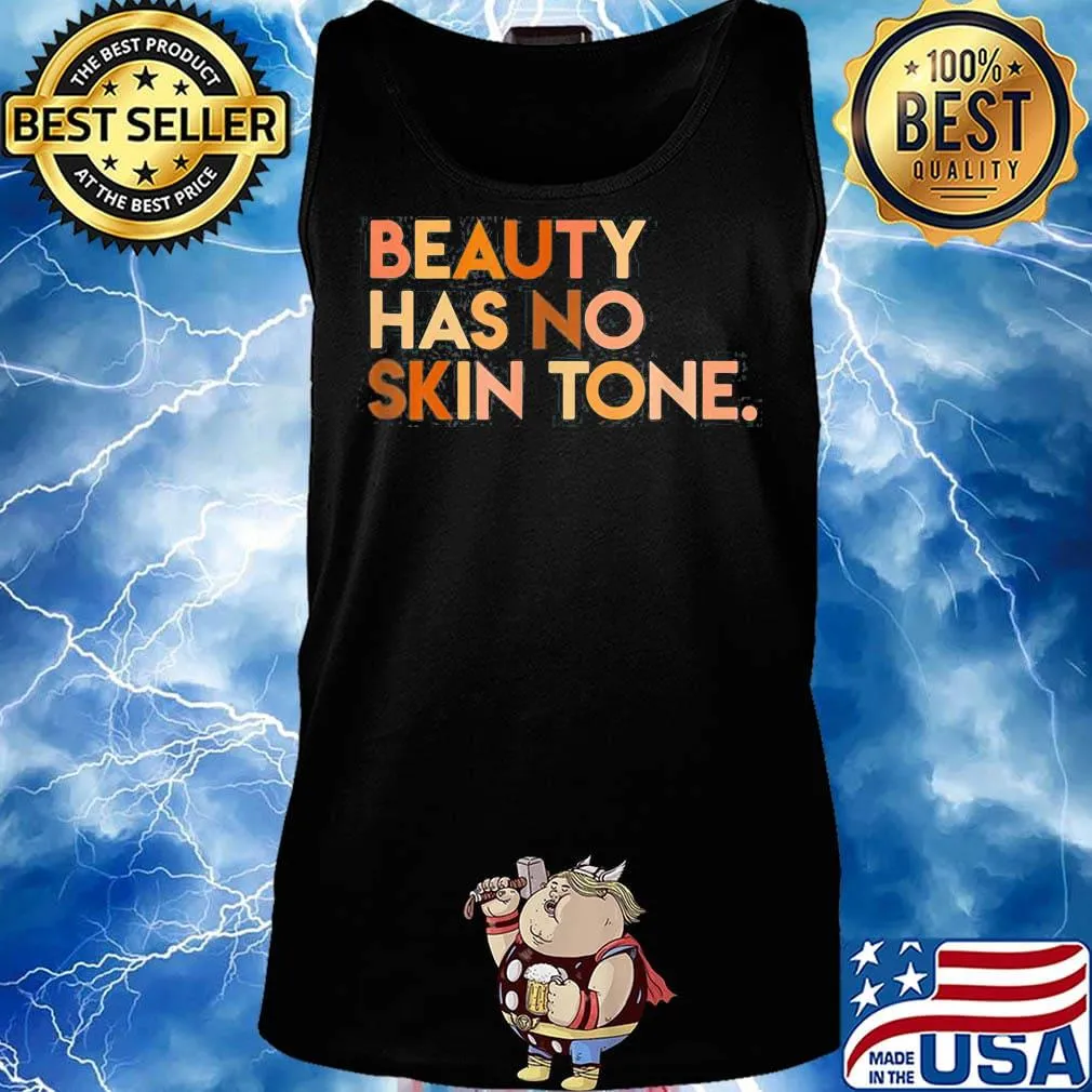 Beauty has no skin tone Black lives matter s Tank top