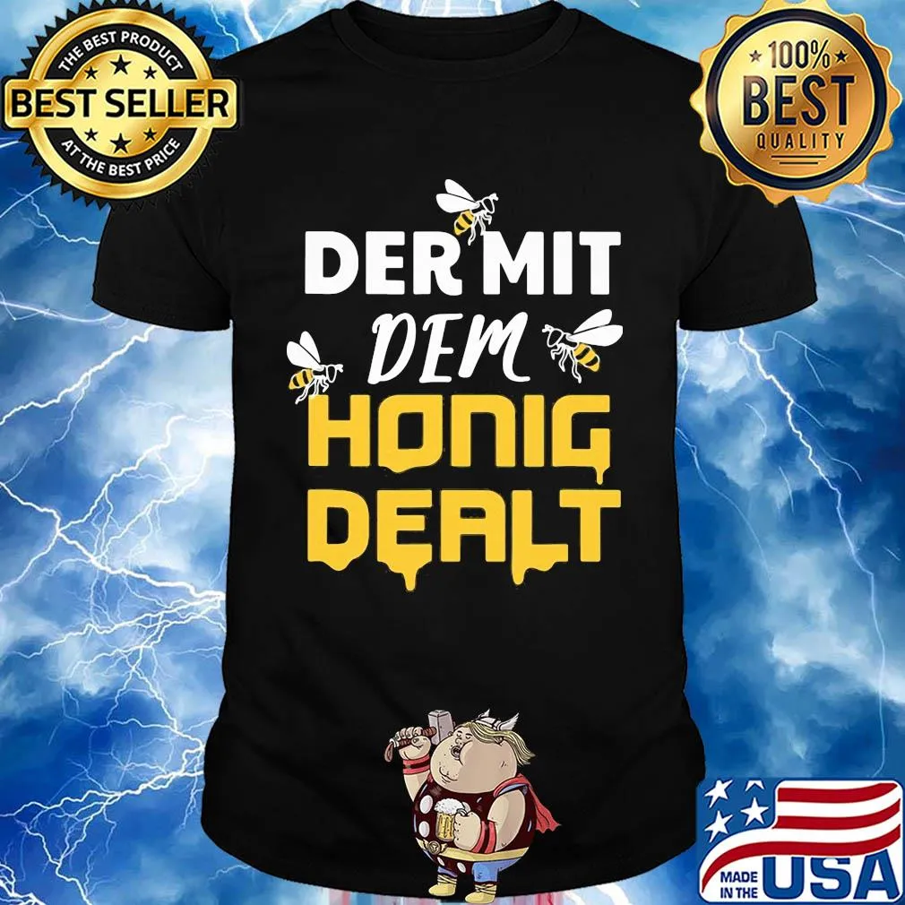 Bee der mit dem honig dealt shirt