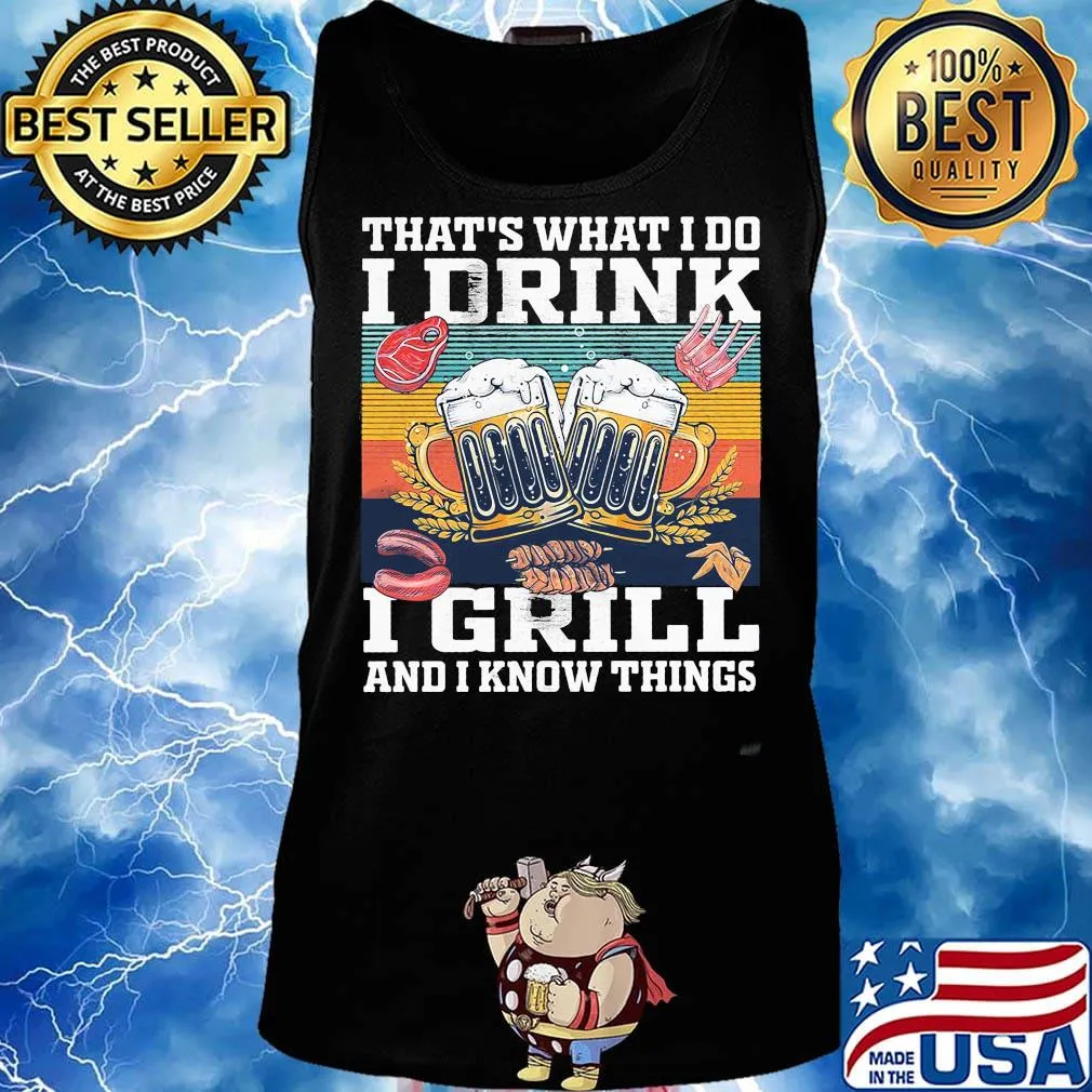 Beer that's what i do i drink i grill and i know things vintage retro s Tank top