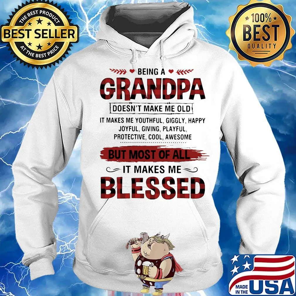 Being A Grandpa But Most Of All It Makes Me Blessed Shirt Hoodie