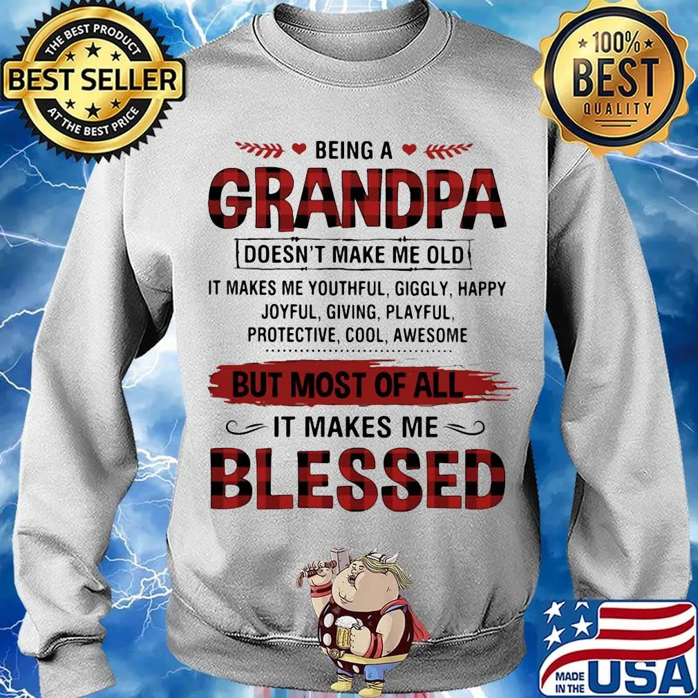 Being A Grandpa But Most Of All It Makes Me Blessed Shirt Sweater