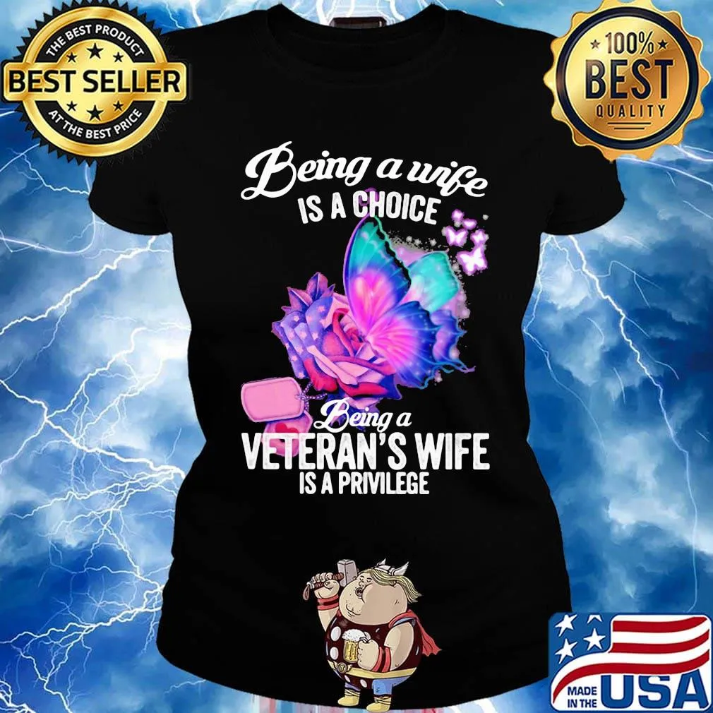 Being a wife is a choice being a veteran's wife is a privilege rose butterfly s Ladies tee
