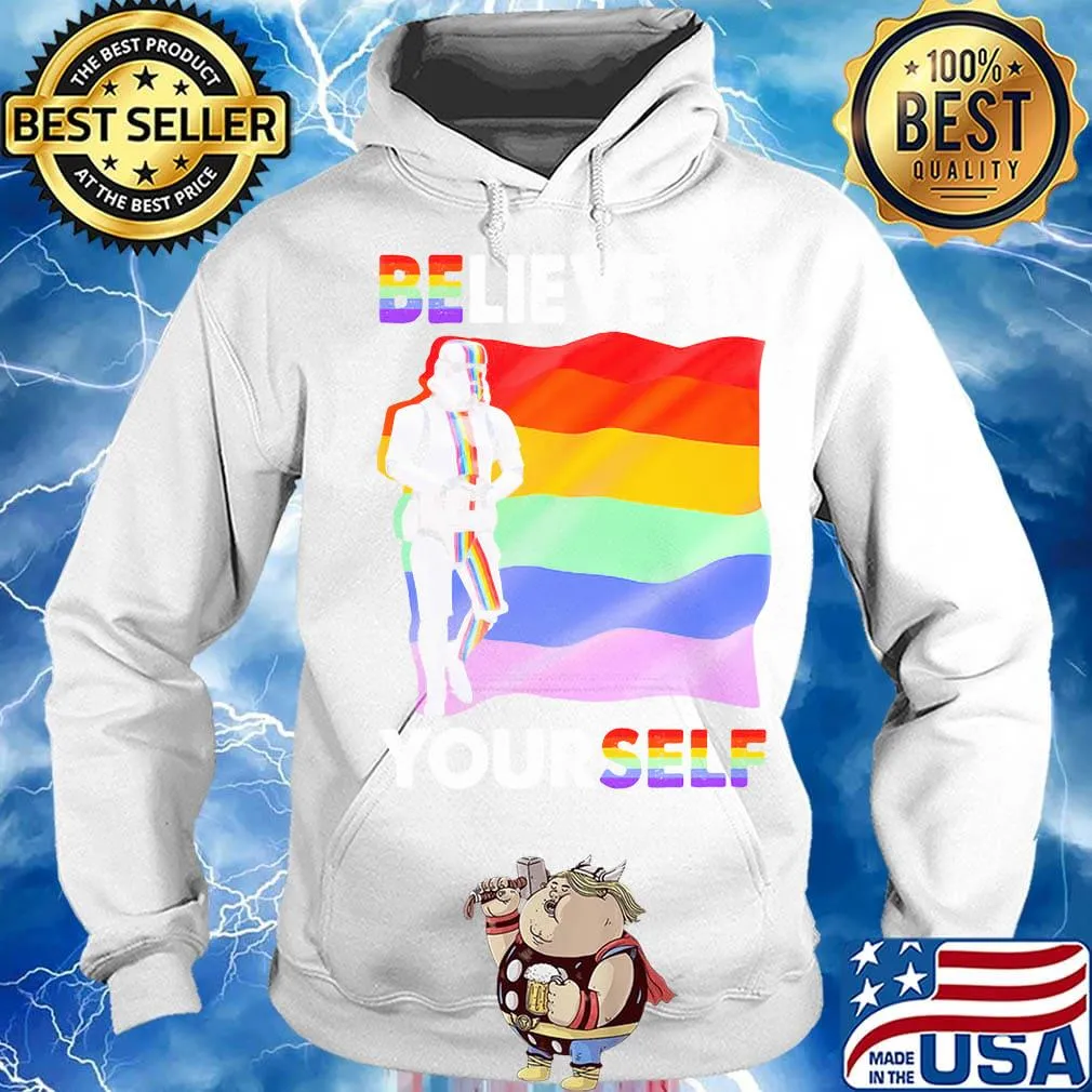 Believe In Yourself LGBT Rainbow Shirt Hoodie
