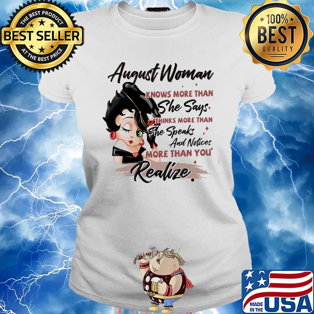 Betty boop august woman knows more than she says thinks more than she speaks and notices more than you realize s Ladies tee