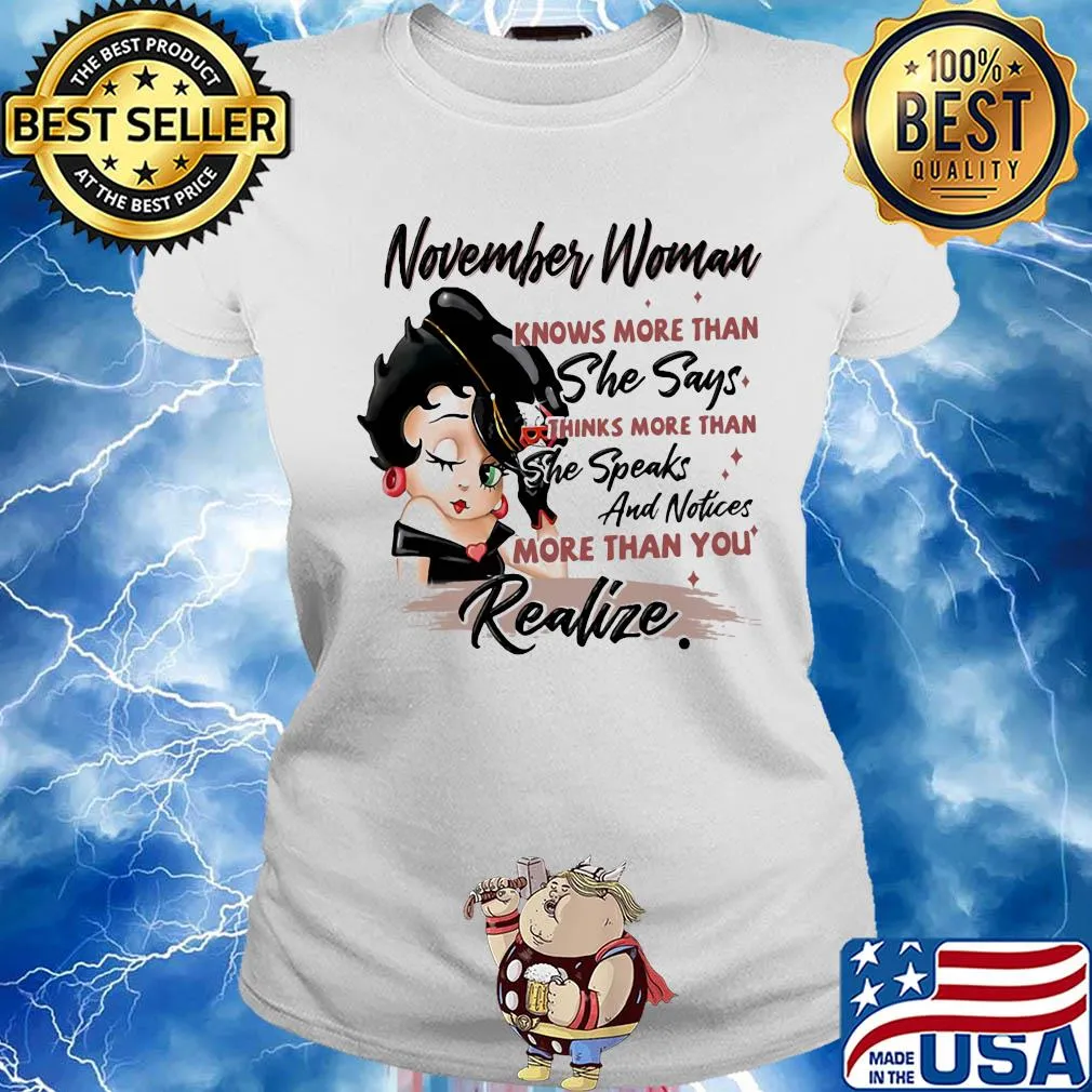 Betty boop november woman knows more than she says thinks more than she speaks and notices more than you realize s Ladies tee