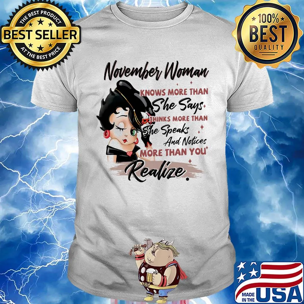 Betty boop november woman knows more than she says thinks more than she speaks and notices more than you realize shirt
