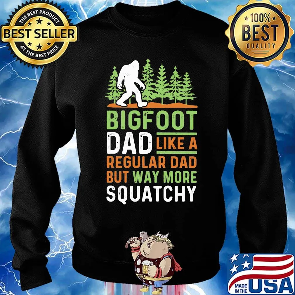 Bigfoot Dad Like A Regular Dad But Way More Squatchy Trees Shirt Sweater