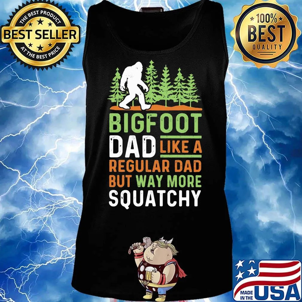 Bigfoot Dad Like A Regular Dad But Way More Squatchy Trees Shirt Tank top