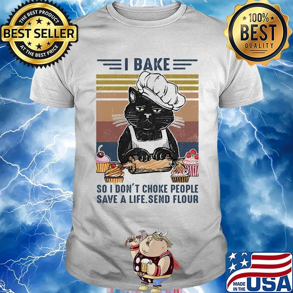 Black cat i bake so don't choke people save a life send flour vintage retro shirt