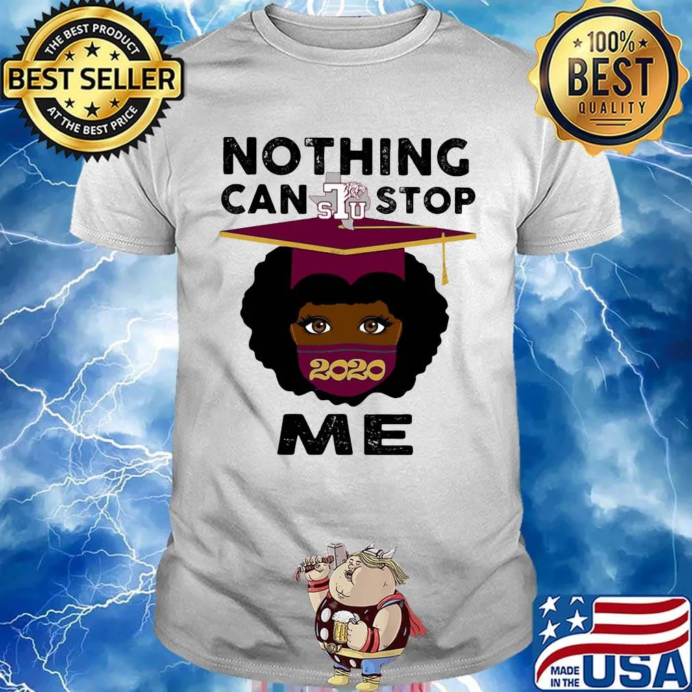 Black girl graduation texas southern university nothing can stop 2020 me shirt