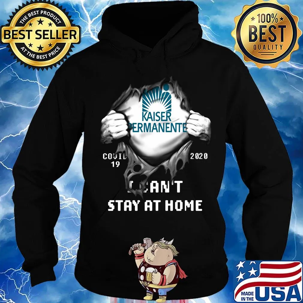 Blood insides kaiser permanente covid-19 2020 i can't stay at home s Hoodie
