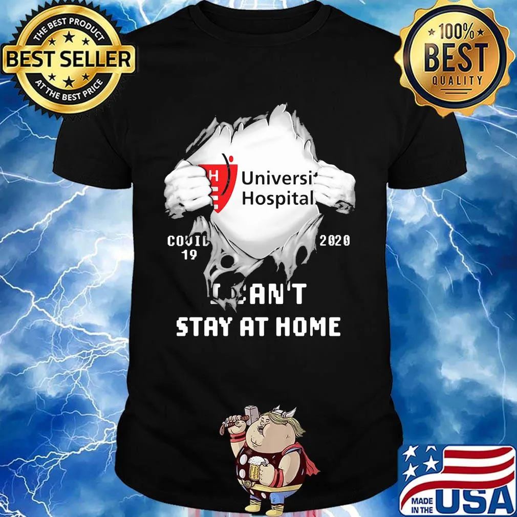 Blood insides university hospital covid-19 2020 i can't stay at home shirt