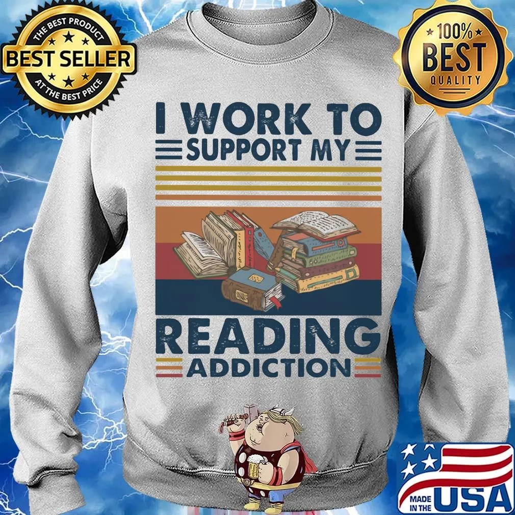 Books i work to support my reading addiction vintage s Sweater