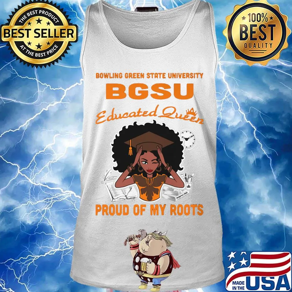 Bowling green state university bgsu educated queen proud of my roots s Tank top