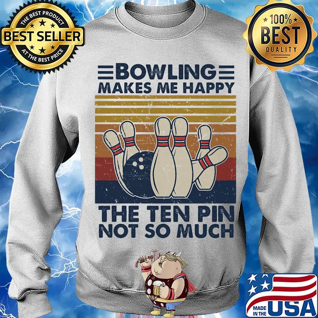 Bowling makes me happy the ten pin not so much vintage s Sweater