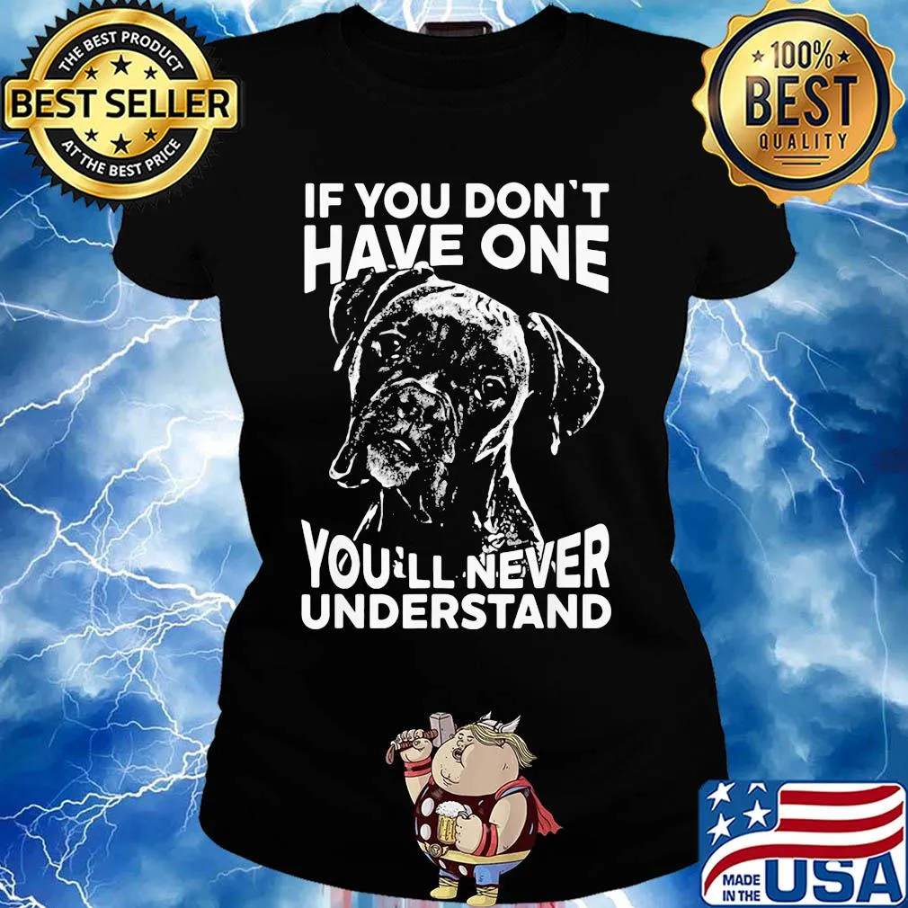 Boxer dog if you don't have one you'll never understand s Ladies tee