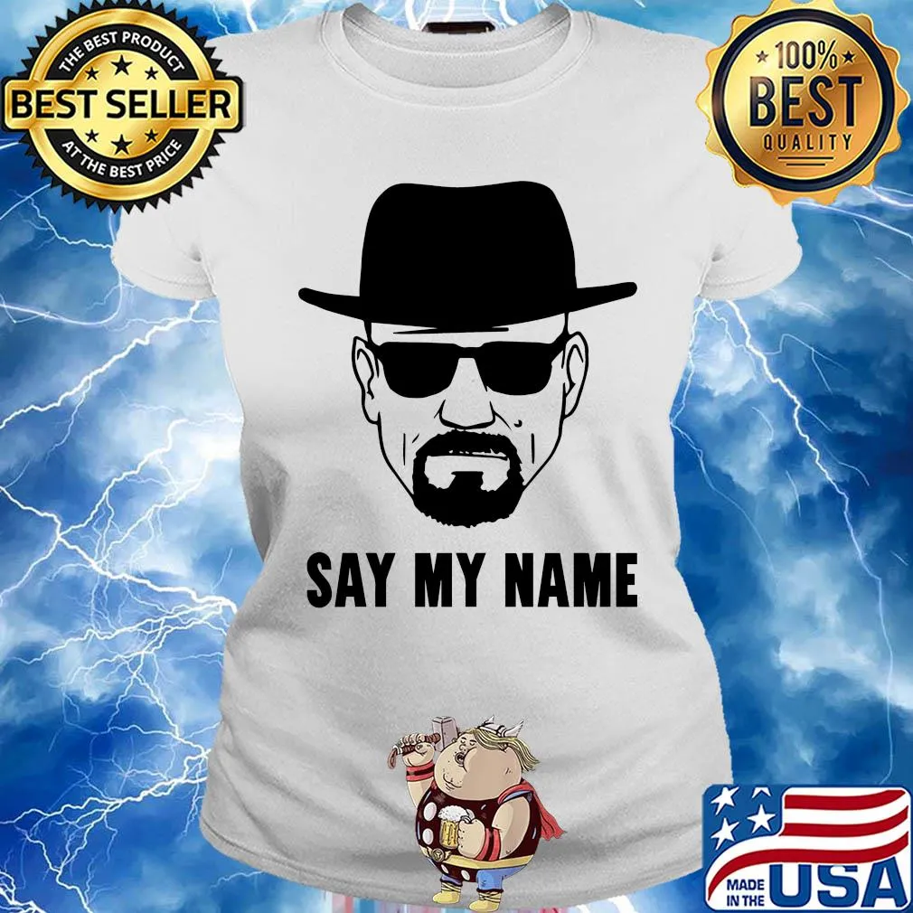 Breaking Bad say my name s Ladies tee