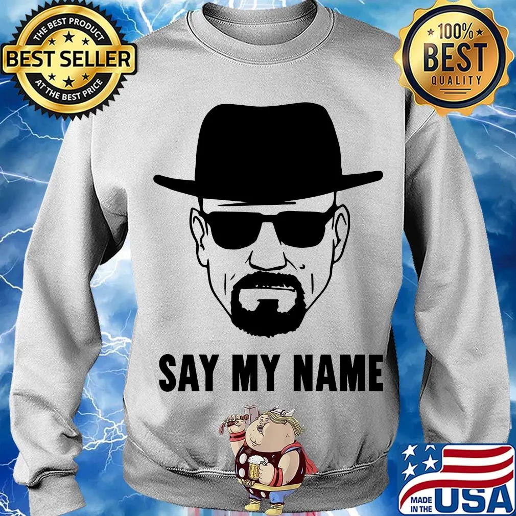 Breaking Bad say my name s Sweater