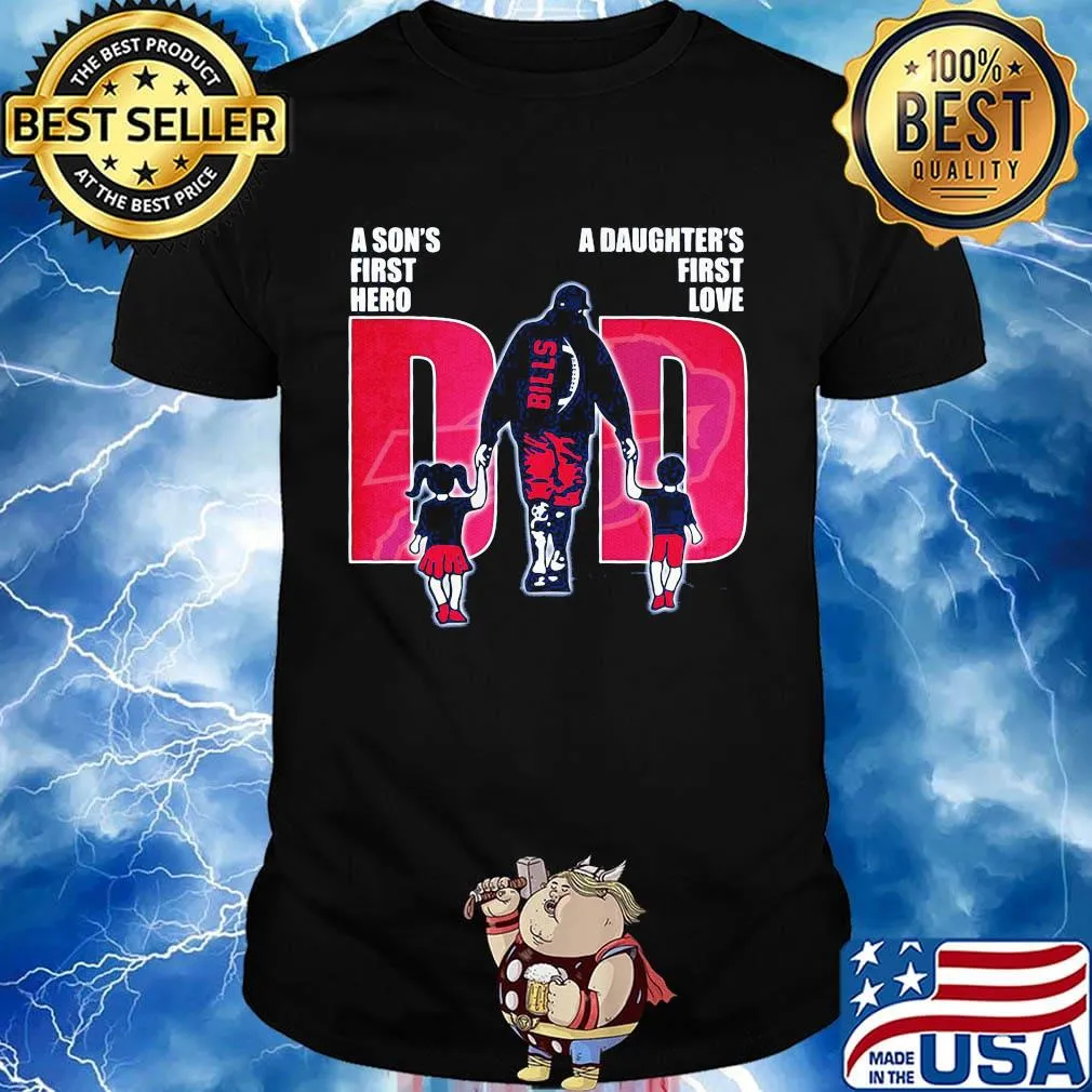Buffalo bills football a son's first hero a daughter's first love dad father's day shirt