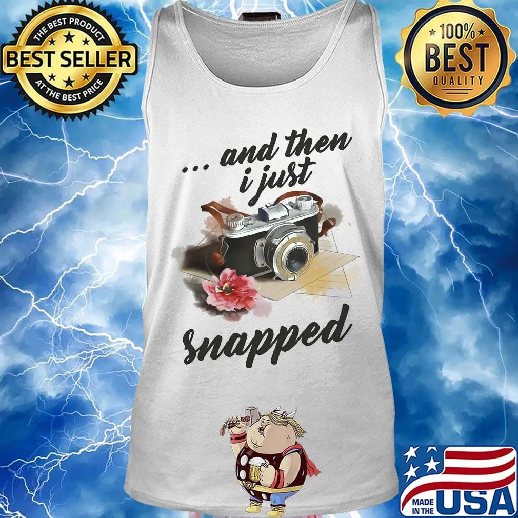 Camera And Then I Just Snapped Flower Shirt Tank top