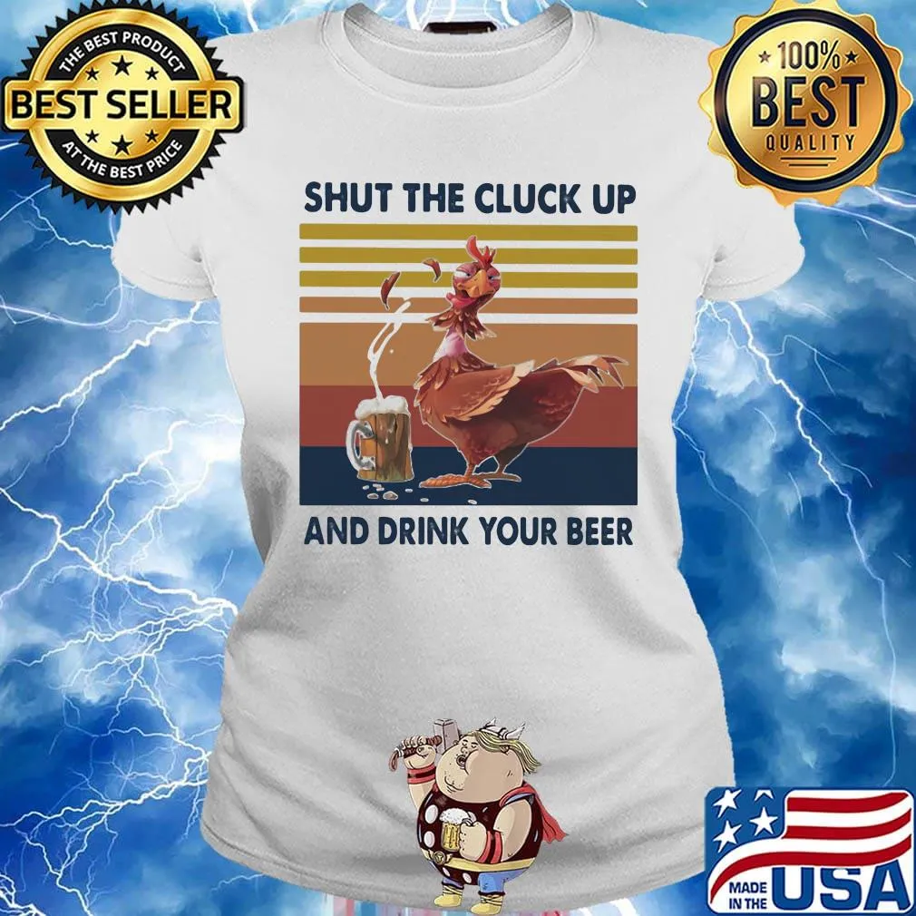 Chicken shut the cluck up and drink your beer vintage retro s Ladies tee