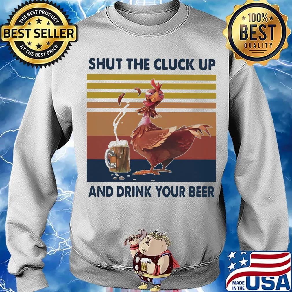 Chicken shut the cluck up and drink your beer vintage retro s Sweater