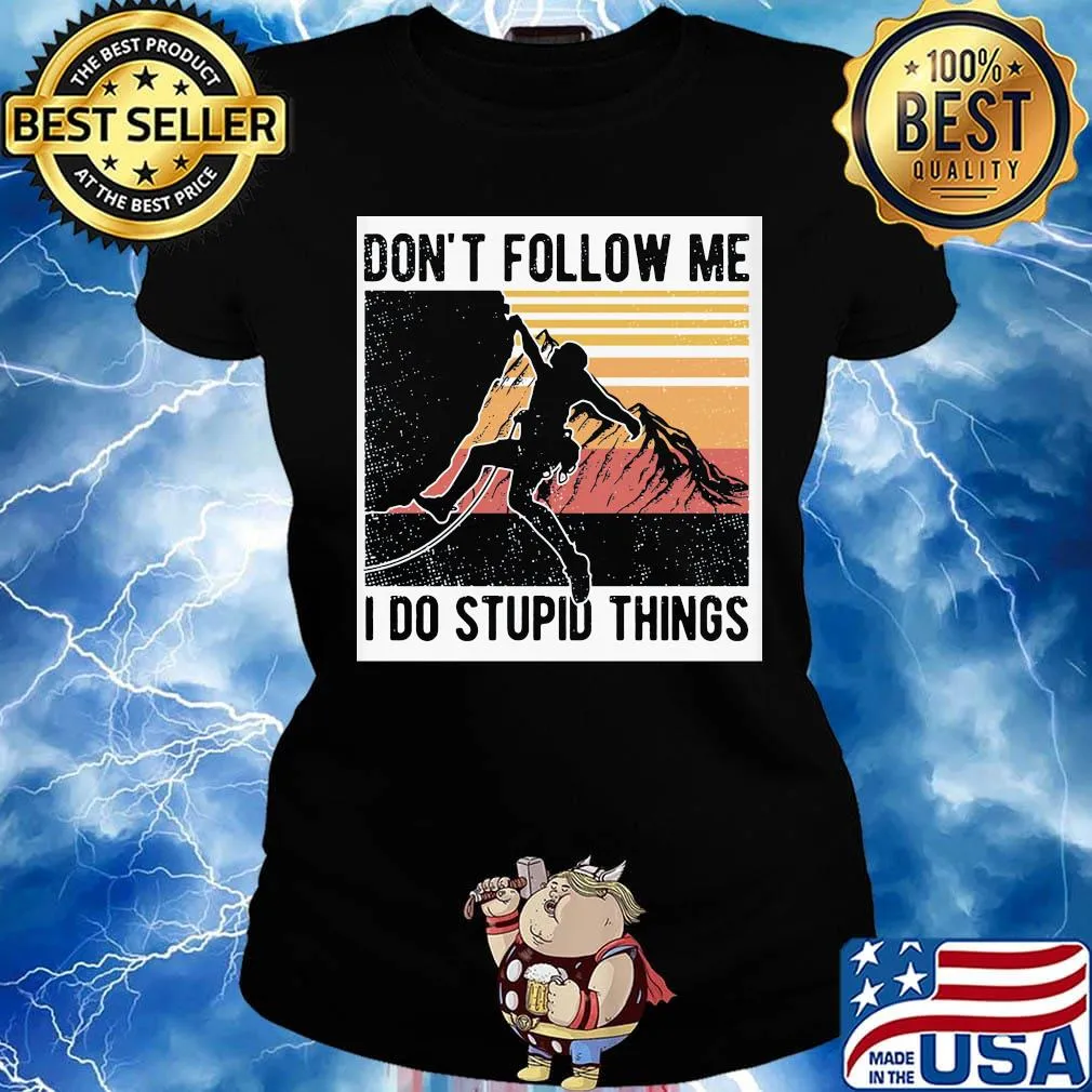 Climbing don't follow me I do stupid things vintage retro s Ladies tee