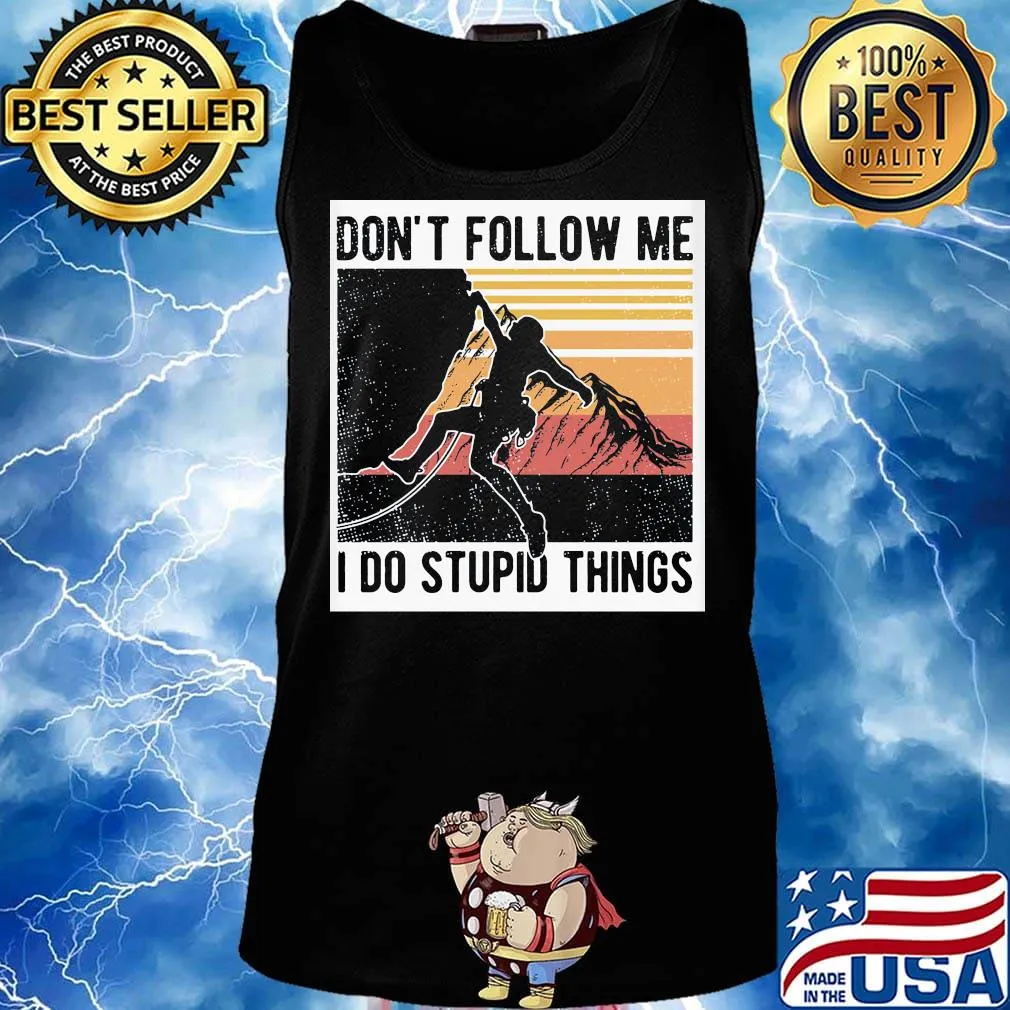Climbing don't follow me I do stupid things vintage retro s Tank top