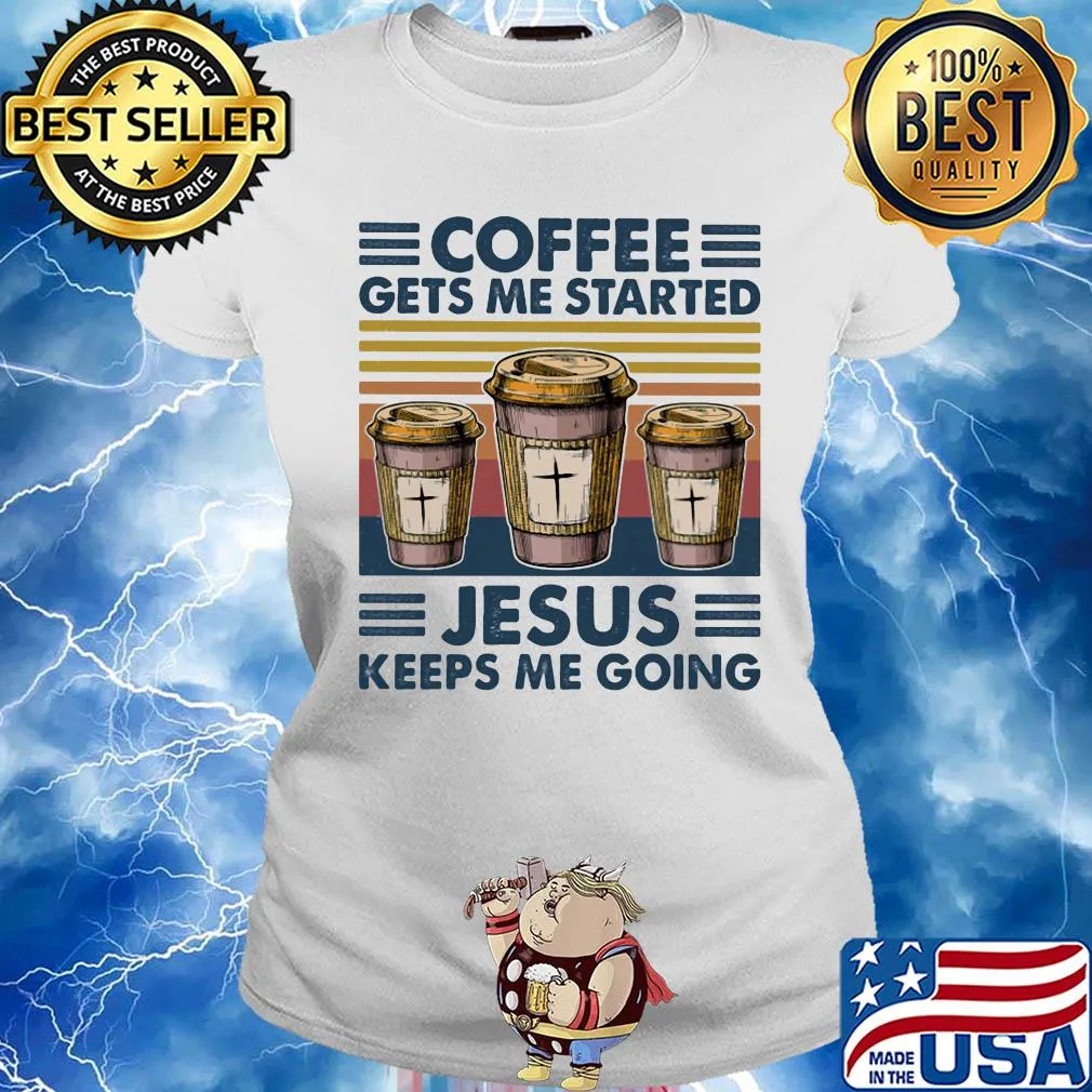 Coffee gets me started Jesus keeps me going vintage retro s Ladies tee