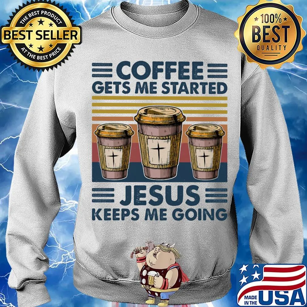 Coffee gets me started Jesus keeps me going vintage retro s Sweater
