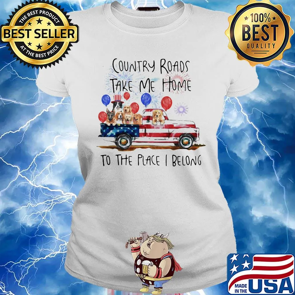 Country roads take me home to the place I belong dogs truck american flag independence day s Ladies tee