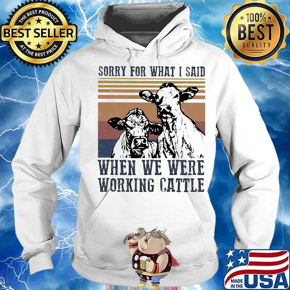 Cow sorry for what i said when we were working cattle vintage retro s Hoodie