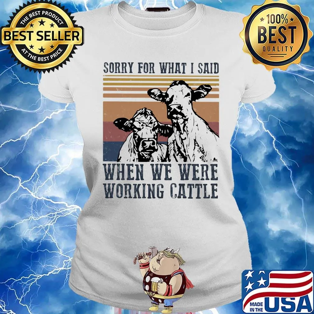 Cow sorry for what i said when we were working cattle vintage retro s Ladies tee