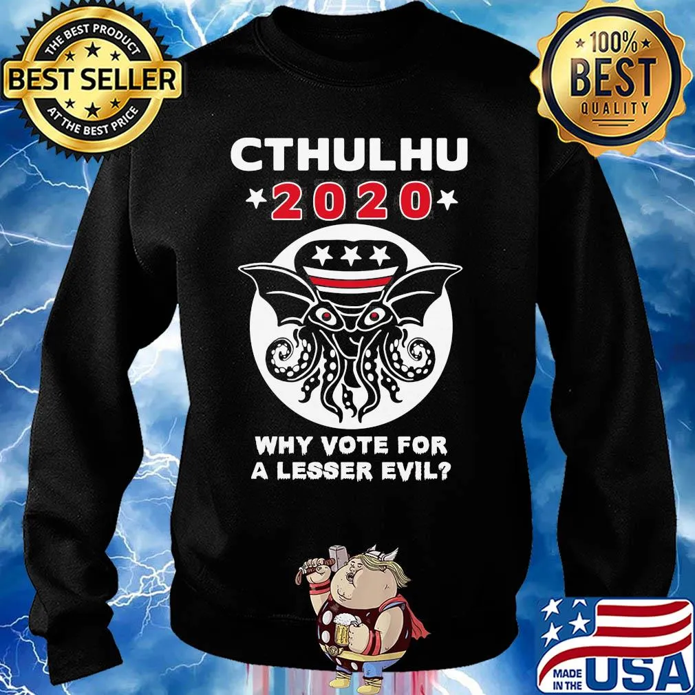 Cthulhu 2020 why vote for a lesser evil s Sweater
