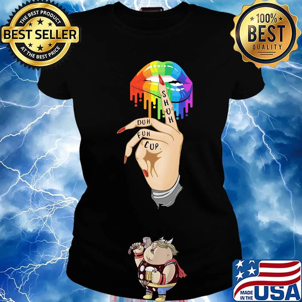 Cup Fuh Duh Shuh Lips Hand LGBT Shirt Ladies tee