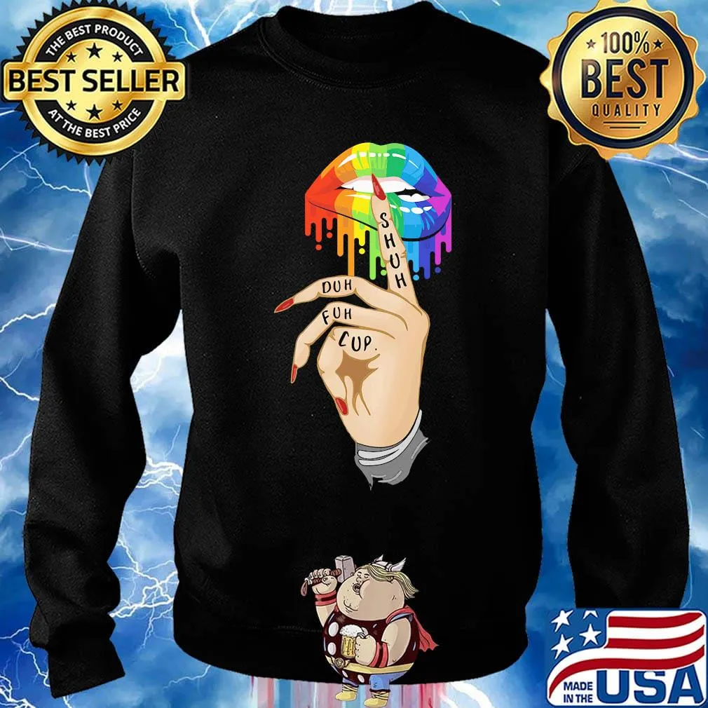 Cup Fuh Duh Shuh Lips Hand LGBT Shirt Sweater