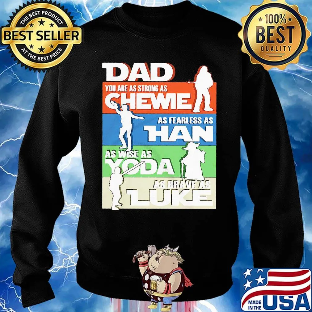 Dad you are as strong as chewie as fearless as han as wise as yoda as brave as luke father's day s Sweater