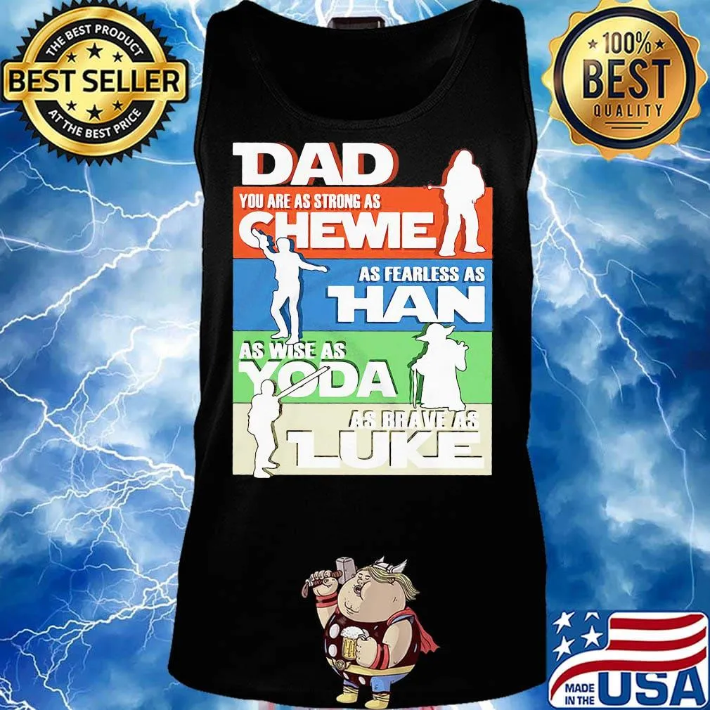 Dad you are as strong as chewie as fearless as han as wise as yoda as brave as luke father's day s Tank top