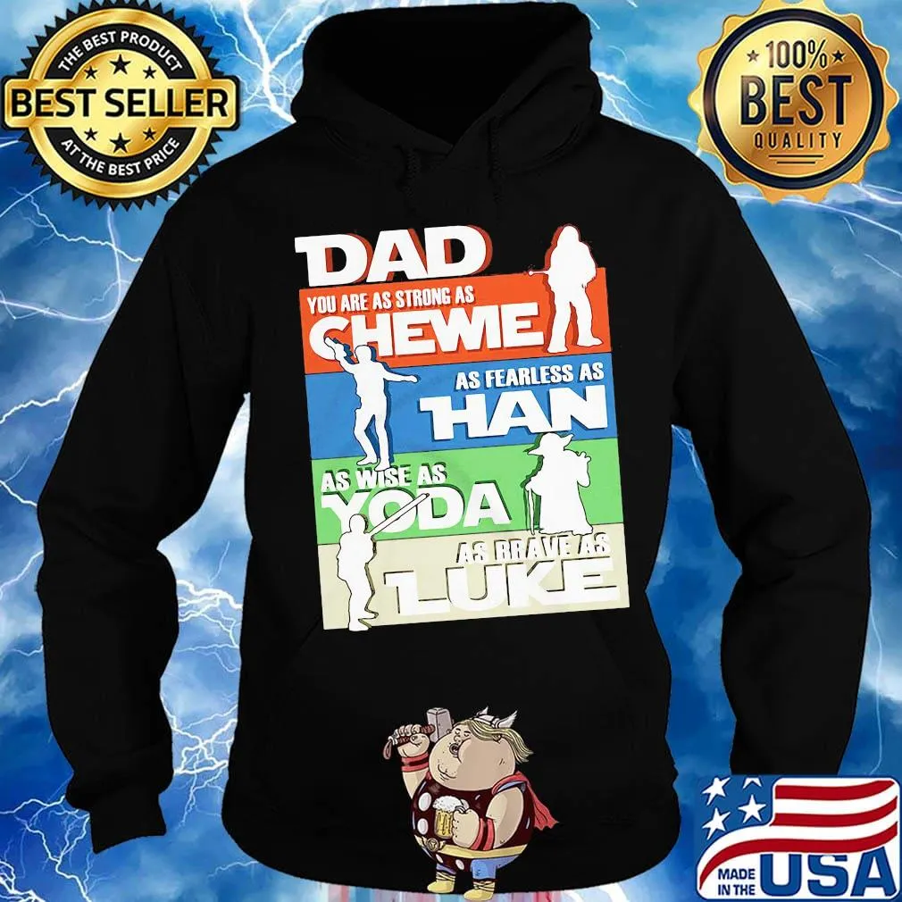 Dad you are as strong as chewie as fearless as han as wise as yoda as brave as luke happy father's day s Hoodie