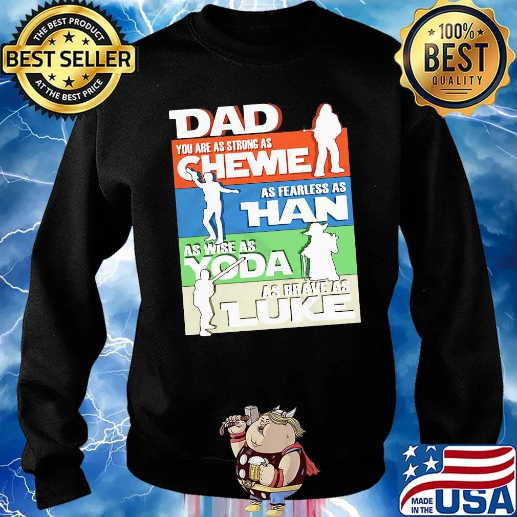 Dad you are as strong as chewie as fearless as han as wise as yoda as brave as luke happy father's day s Sweater