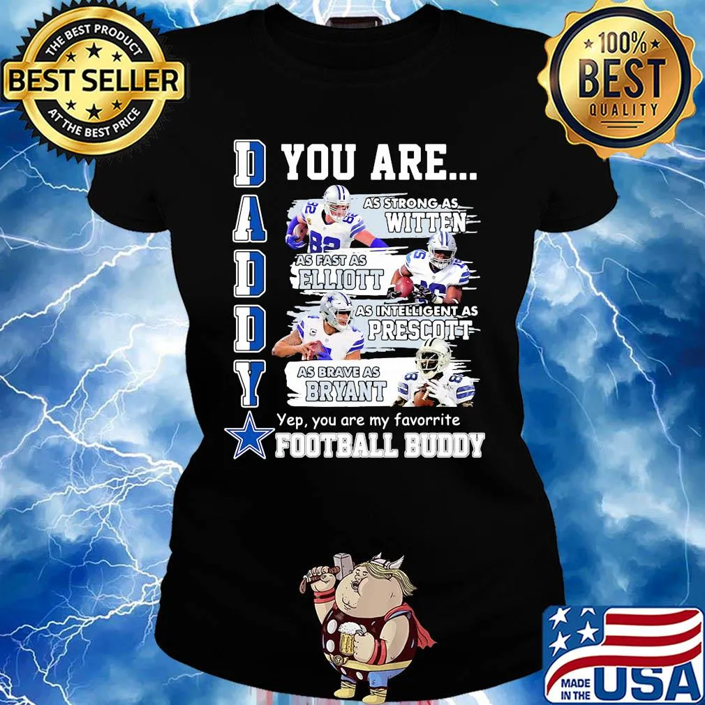 Dallas cowboys daddy you are as strong as witten as fast as elliott as intelligent as prescott football s Ladies tee