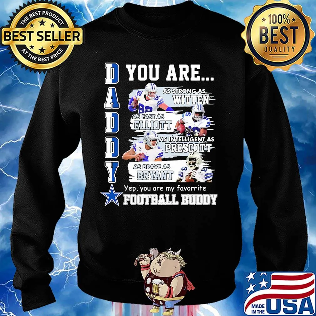 Dallas cowboys daddy you are as strong as witten as fast as elliott as intelligent as prescott football s Sweater