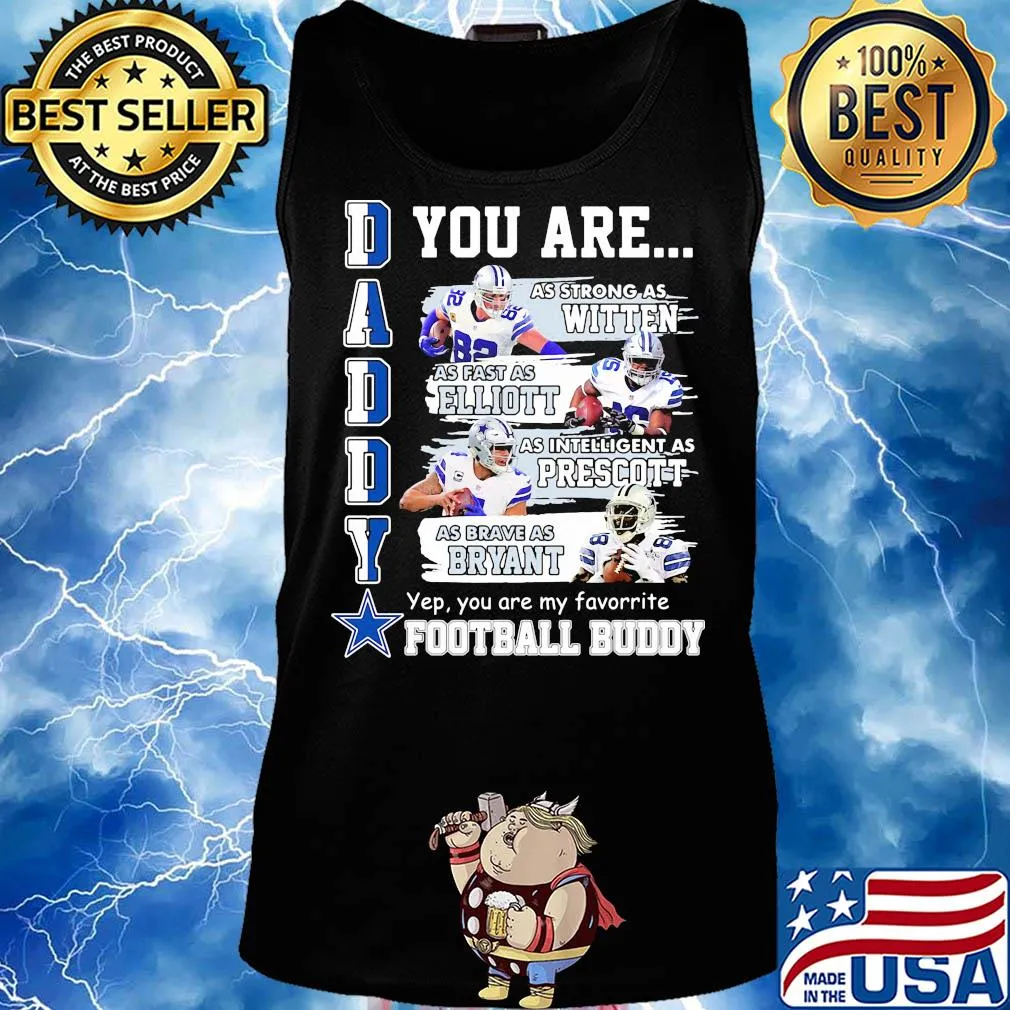 Dallas cowboys daddy you are as strong as witten as fast as elliott as intelligent as prescott football s Tank top