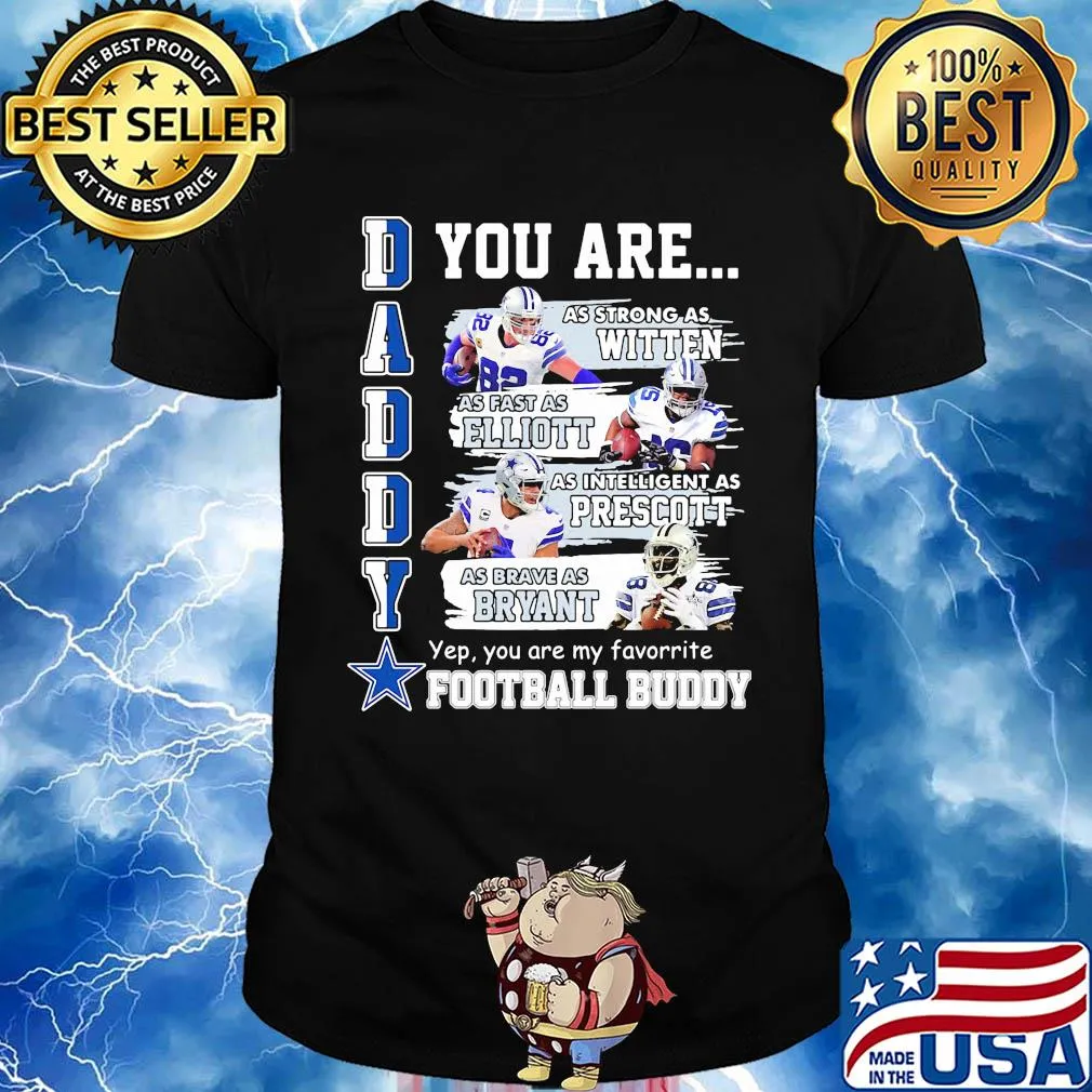 Dallas cowboys daddy you are as strong as witten as fast as elliott as intelligent as prescott football shirt