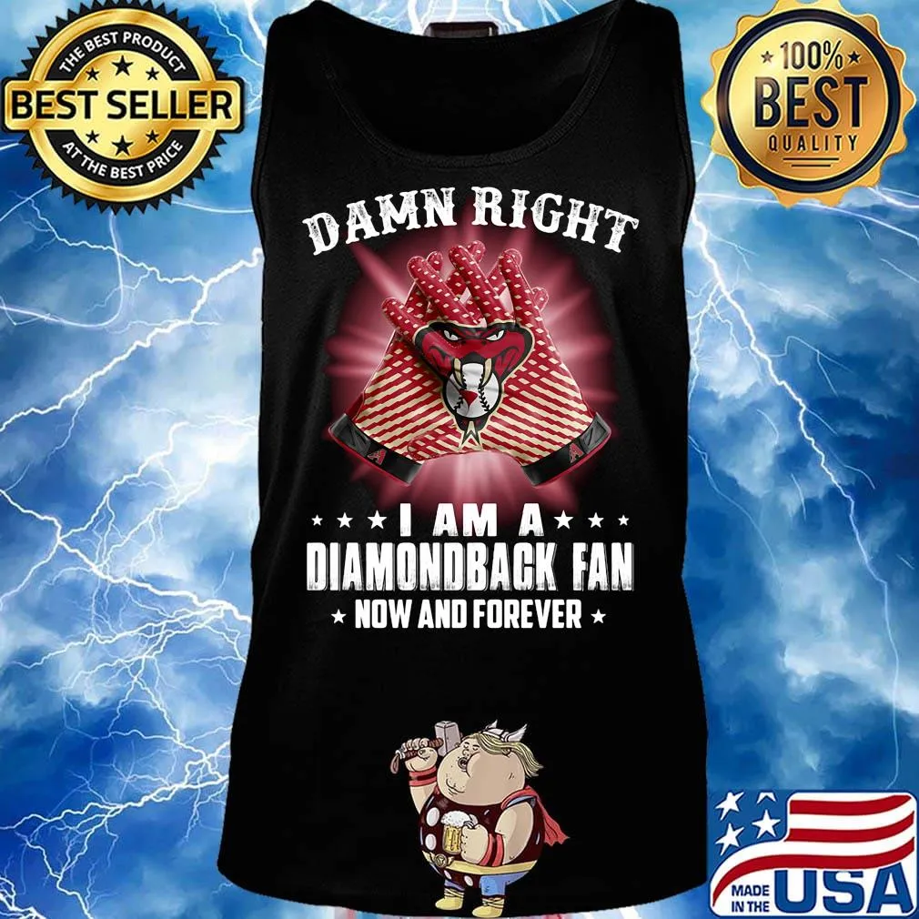 Damn right i am a arizona diamondbacks fan now and forever stars s Tank top