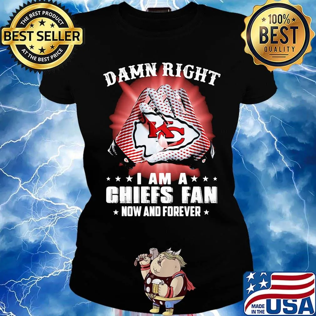 Damn right i am a kansas city chiefs football fan now and forever stars s Ladies tee