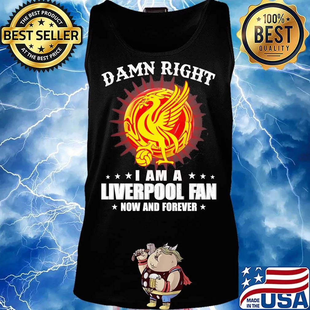Damn right I am a liverpool fan now and forever s Tank top