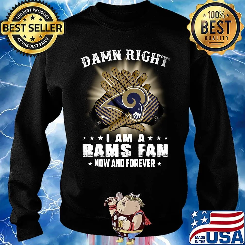 Damn right i am a los angeles rams football fan now and forever stars s Sweater