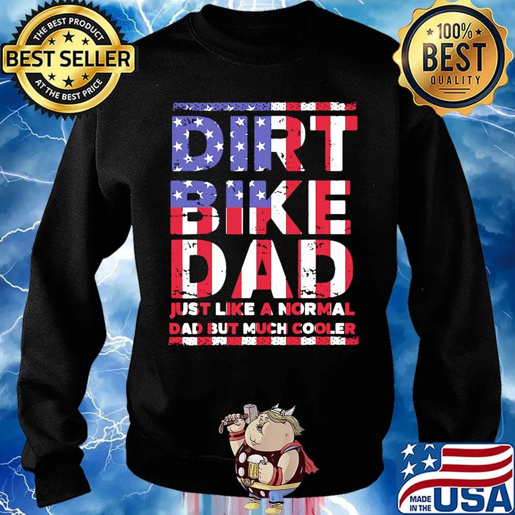 Dirt bike dad is just like a normal American flag veteran Independence day s Sweater